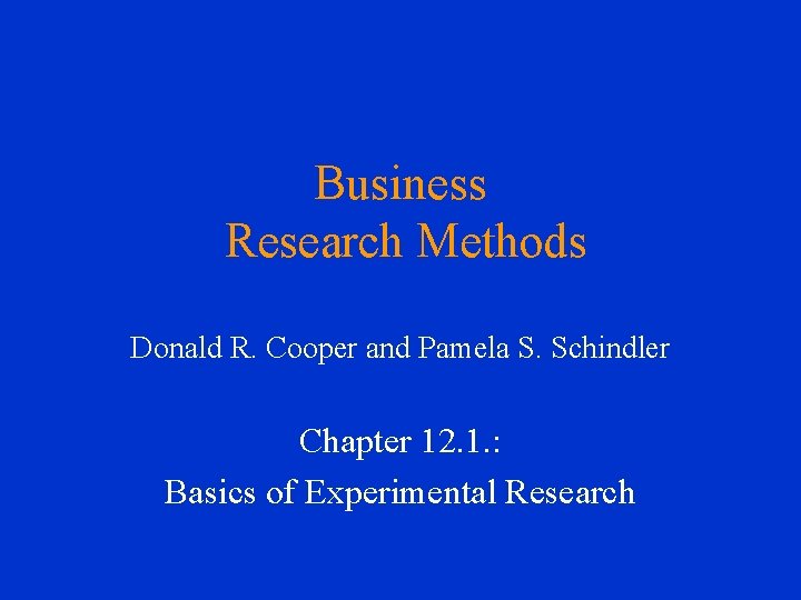 Business Research Methods Donald R. Cooper and Pamela S. Schindler Chapter 12. 1. :