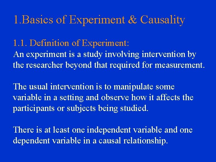 1. Basics of Experiment & Causality 1. 1. Definition of Experiment: An experiment is