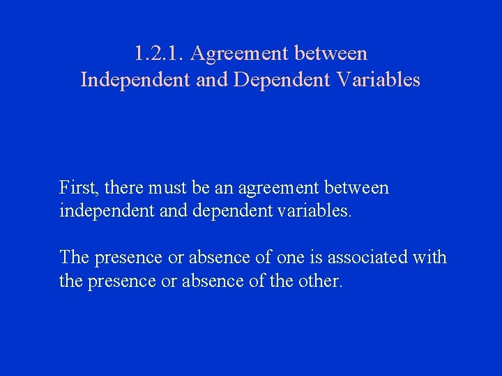 1. 2. 1. Agreement between Independent and Dependent Variables First, there must be an
