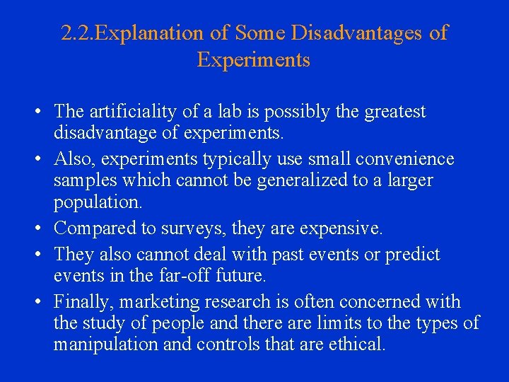 2. 2. Explanation of Some Disadvantages of Experiments • The artificiality of a lab