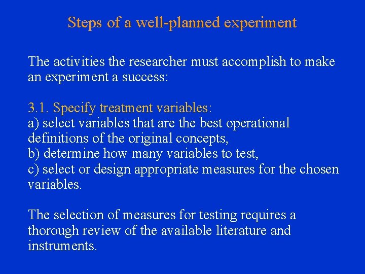 Steps of a well-planned experiment The activities the researcher must accomplish to make an