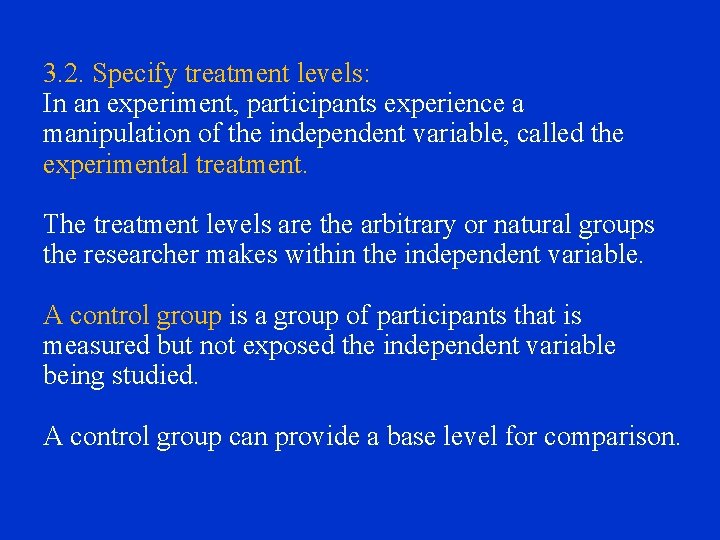 3. 2. Specify treatment levels: In an experiment, participants experience a manipulation of the