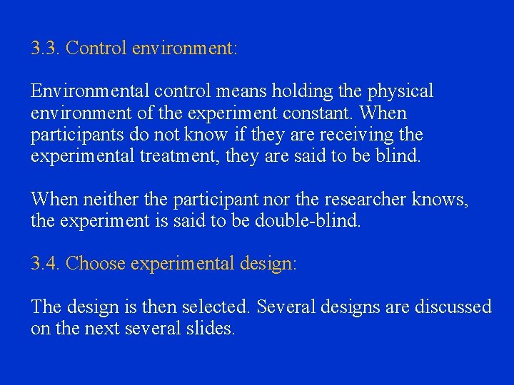 3. 3. Control environment: Environmental control means holding the physical environment of the experiment