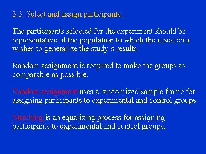 3. 5. Select and assign participants: The participants selected for the experiment should be