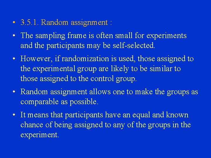 • 3. 5. 1. Random assignment : • The sampling frame is often