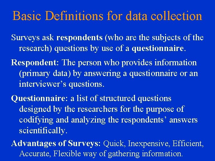 Basic Definitions for data collection Surveys ask respondents (who are the subjects of the