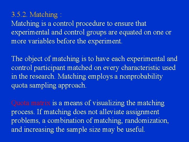 3. 5. 2. Matching : Matching is a control procedure to ensure that experimental