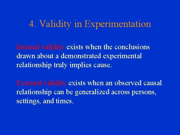 4. Validity in Experimentation Internal validity exists when the conclusions drawn about a demonstrated