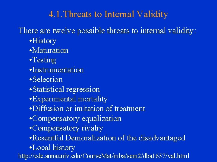4. 1. Threats to Internal Validity There are twelve possible threats to internal validity: