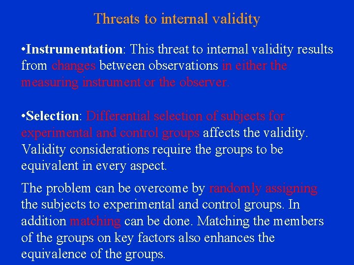 Threats to internal validity • Instrumentation: This threat to internal validity results from changes