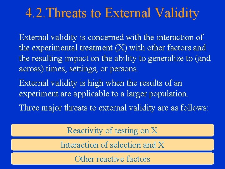 4. 2. Threats to External Validity External validity is concerned with the interaction of