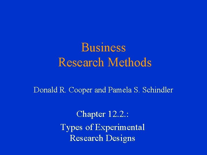 Business Research Methods Donald R. Cooper and Pamela S. Schindler Chapter 12. 2. :