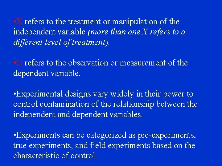 • X refers to the treatment or manipulation of the independent variable (more