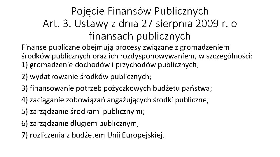 Pojęcie Finansów Publicznych Art. 3. Ustawy z dnia 27 sierpnia 2009 r. o finansach