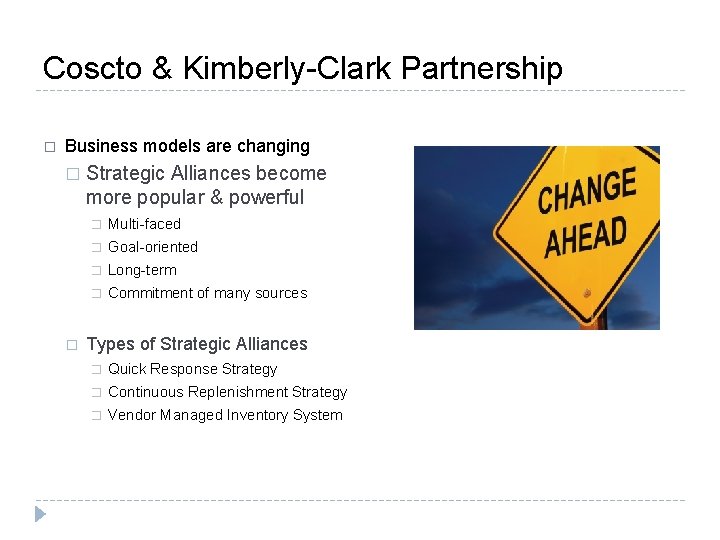 Coscto & Kimberly-Clark Partnership � Business models are changing � � Strategic Alliances become