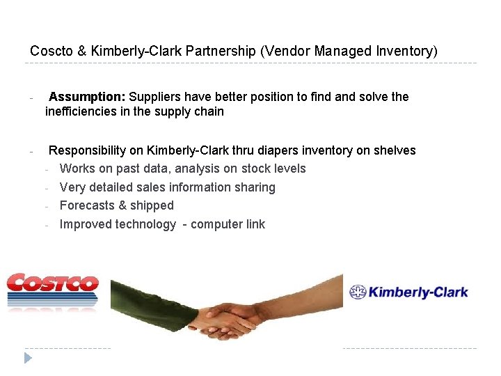 Coscto & Kimberly-Clark Partnership (Vendor Managed Inventory) - Assumption: Suppliers have better position to