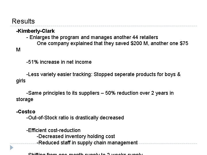 Results -Kimberly-Clark - Enlarges the program and manages another 44 retailers One company explained