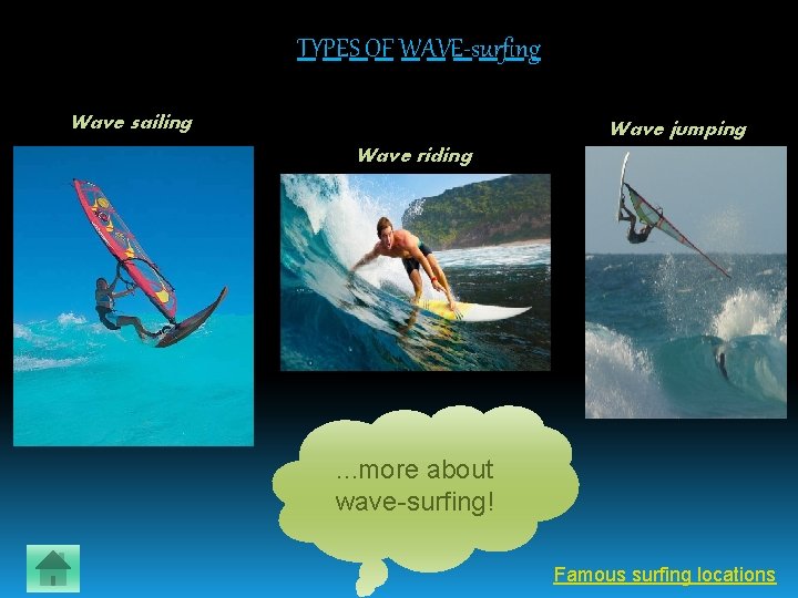 TYPES OF WAVE-surfing Wave sailing Wave jumping Wave riding . . . more about