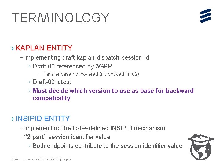 TERMINOLOGY › KAPLAN ENTITY – Implementing draft-kaplan-dispatch-session-id › Draft-00 referenced by 3 GPP -