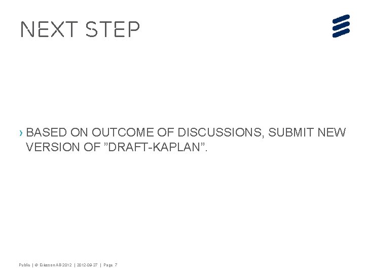 NEXT STEP › BASED ON OUTCOME OF DISCUSSIONS, SUBMIT NEW VERSION OF ”DRAFT-KAPLAN”. Public