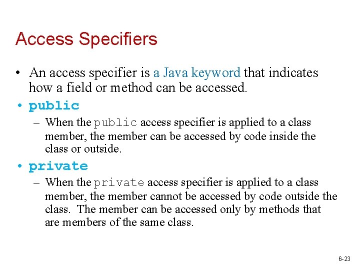 Access Specifiers • An access specifier is a Java keyword that indicates how a