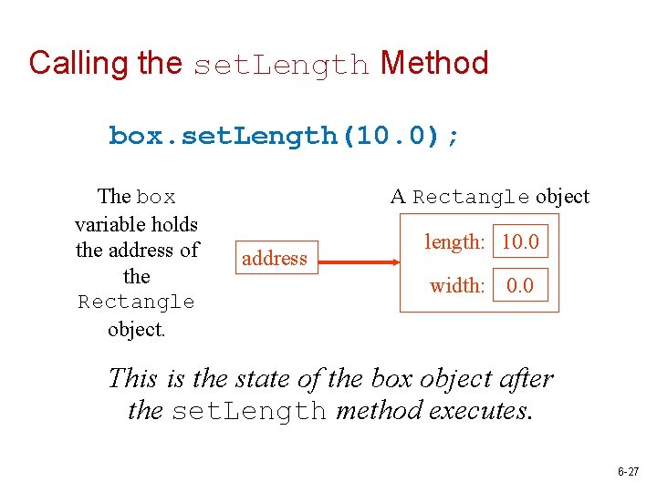 Calling the set. Length Method box. set. Length(10. 0); The box variable holds the