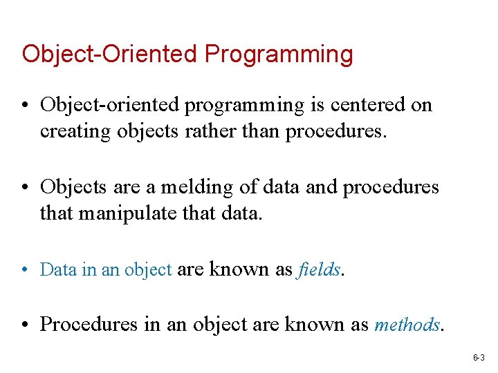 Object-Oriented Programming • Object-oriented programming is centered on creating objects rather than procedures. •