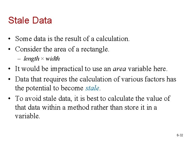 Stale Data • Some data is the result of a calculation. • Consider the