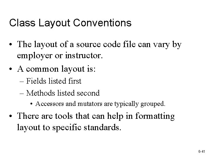 Class Layout Conventions • The layout of a source code file can vary by