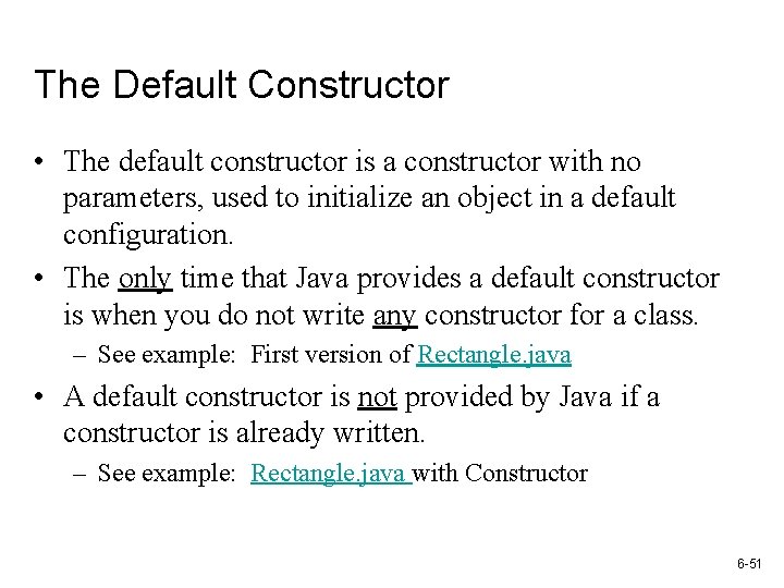 The Default Constructor • The default constructor is a constructor with no parameters, used