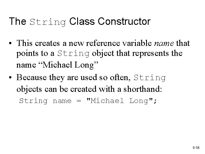 The String Class Constructor • This creates a new reference variable name that points