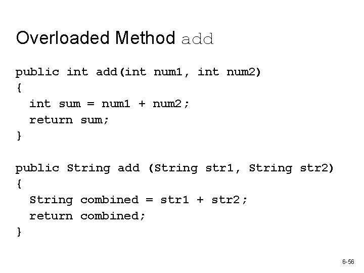 Overloaded Method add public int add(int num 1, int num 2) { int sum