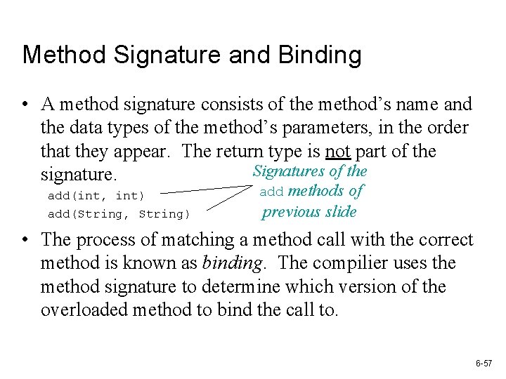 Method Signature and Binding • A method signature consists of the method’s name and