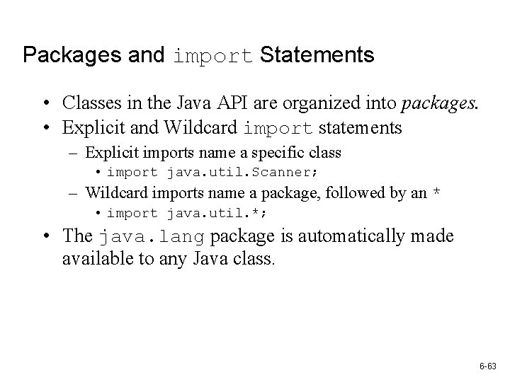 Packages and import Statements • Classes in the Java API are organized into packages.