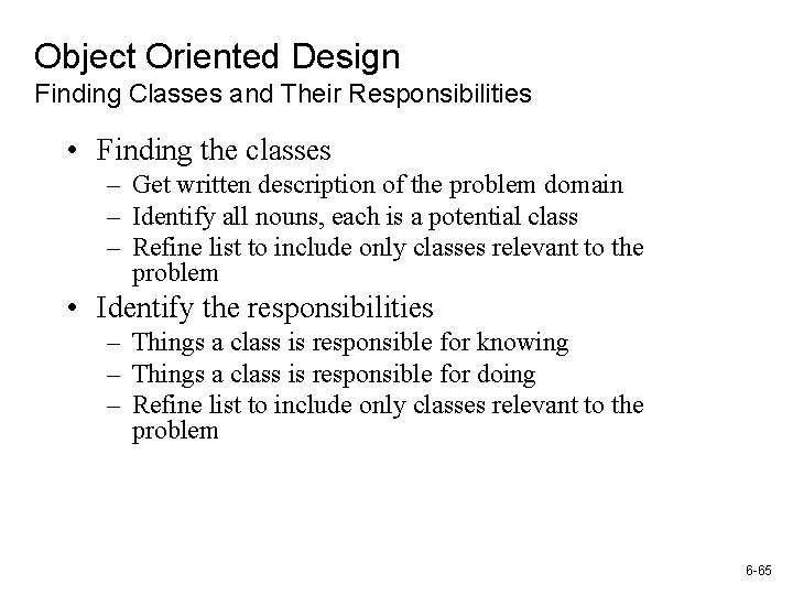 Object Oriented Design Finding Classes and Their Responsibilities • Finding the classes – Get