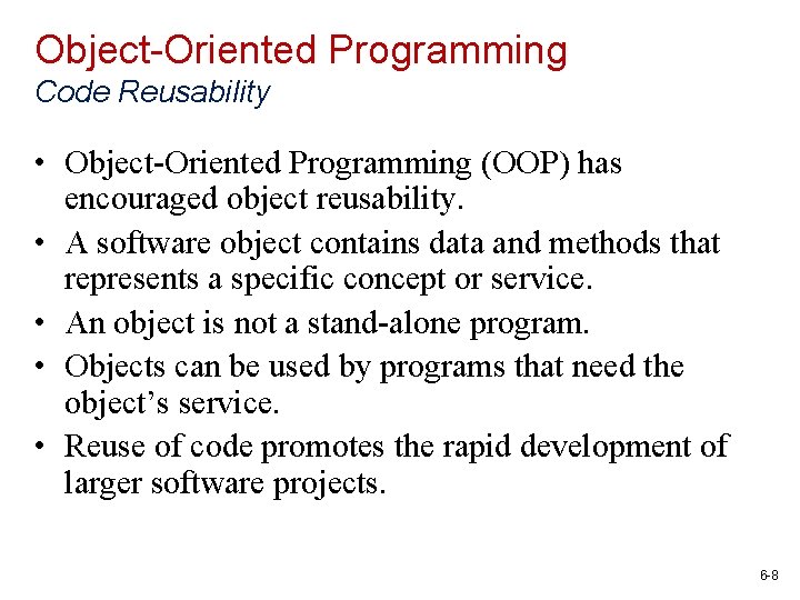 Object-Oriented Programming Code Reusability • Object-Oriented Programming (OOP) has encouraged object reusability. • A