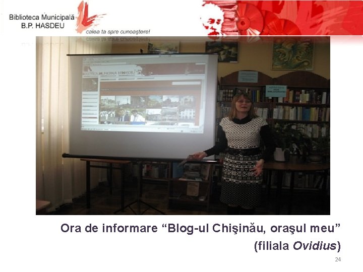 Ora de informare “Blog-ul Chişinău, oraşul meu” (filiala Ovidius) 24 