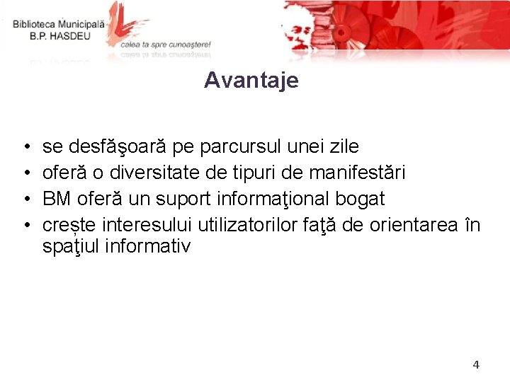 Avantaje • • se desfăşoară pe parcursul unei zile oferă o diversitate de tipuri