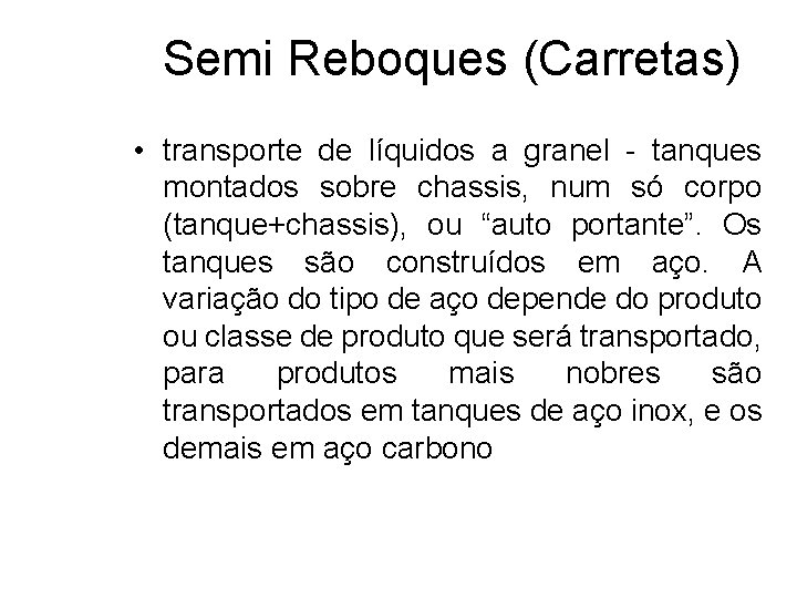 Semi Reboques (Carretas) • transporte de líquidos a granel - tanques montados sobre chassis,