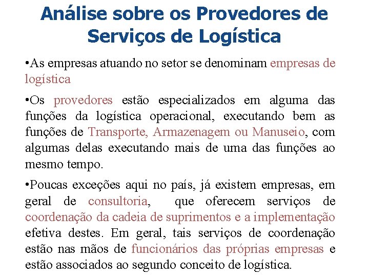 Análise sobre os Provedores de Serviços de Logística • As empresas atuando no setor