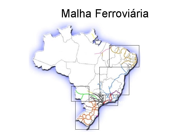 Malha Ferroviária CFN Novoeste FCA EFVM Ferroban MRS Fontes : Ministério dos Transportes ALL