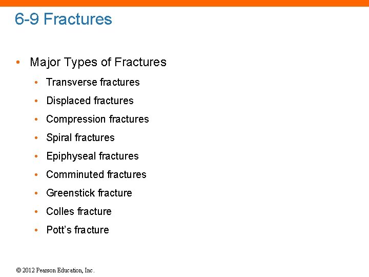 6 -9 Fractures • Major Types of Fractures • Transverse fractures • Displaced fractures