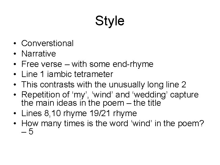 Style • • • Converstional Narrative Free verse – with some end-rhyme Line 1