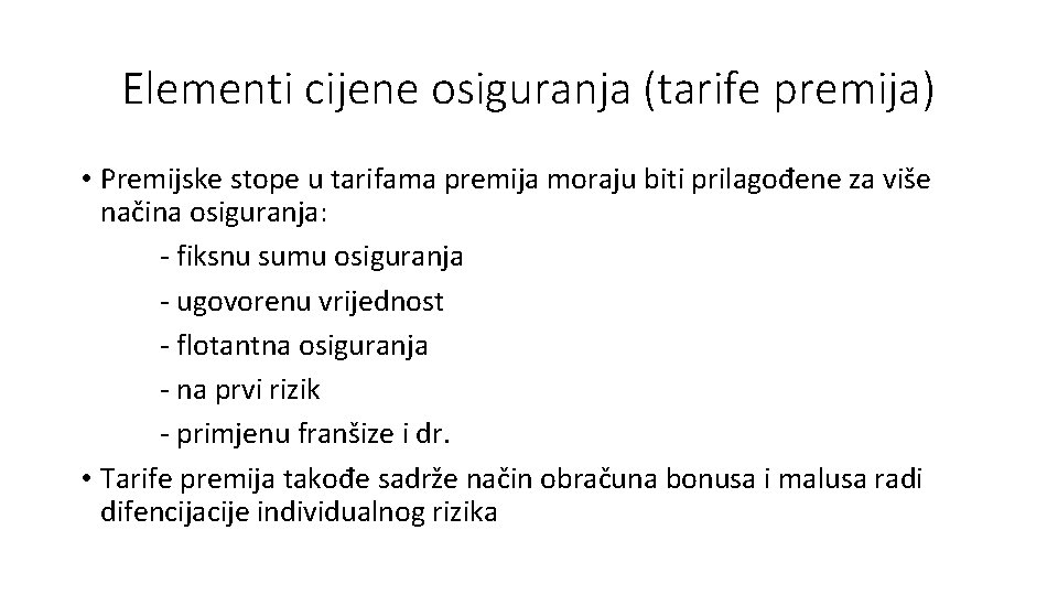 Elementi cijene osiguranja (tarife premija) • Premijske stope u tarifama premija moraju biti prilagođene