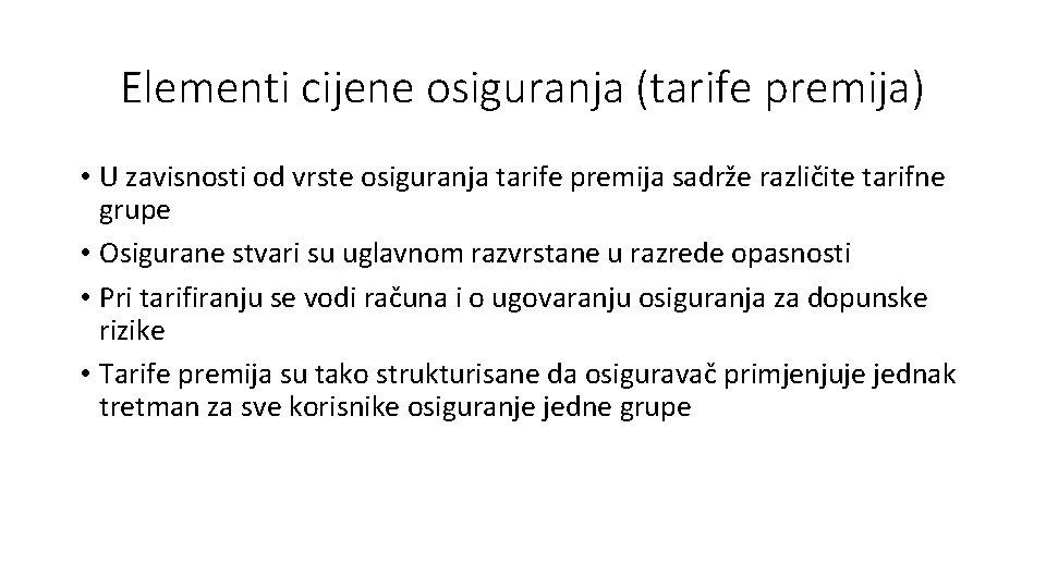 Elementi cijene osiguranja (tarife premija) • U zavisnosti od vrste osiguranja tarife premija sadrže