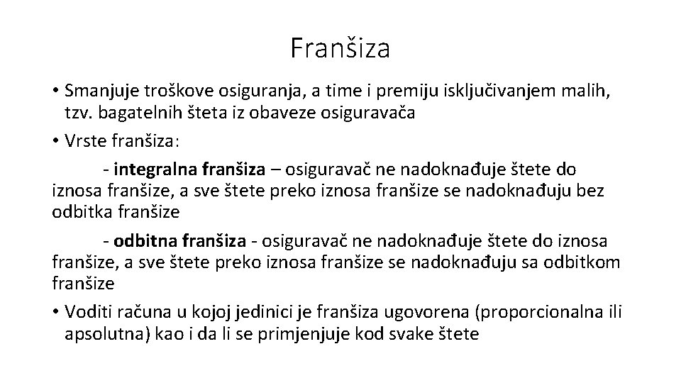 Franšiza • Smanjuje troškove osiguranja, a time i premiju isključivanjem malih, tzv. bagatelnih šteta