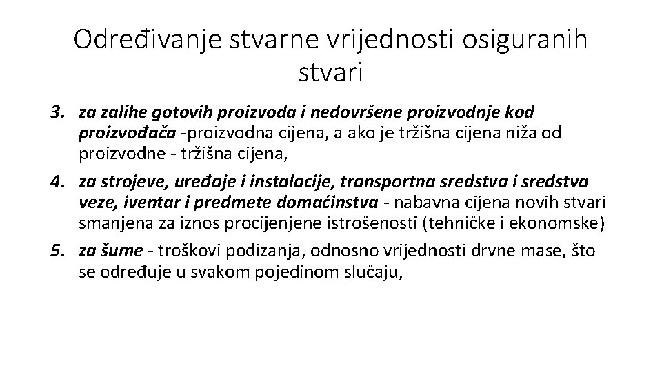 Određivanje stvarne vrijednosti osiguranih stvari 3. za zalihe gotovih proizvoda i nedovršene proizvodnje kod