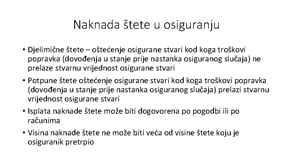 Naknada štete u osiguranju • Djelimične štete – oštećenje osigurane stvari kod koga troškovi