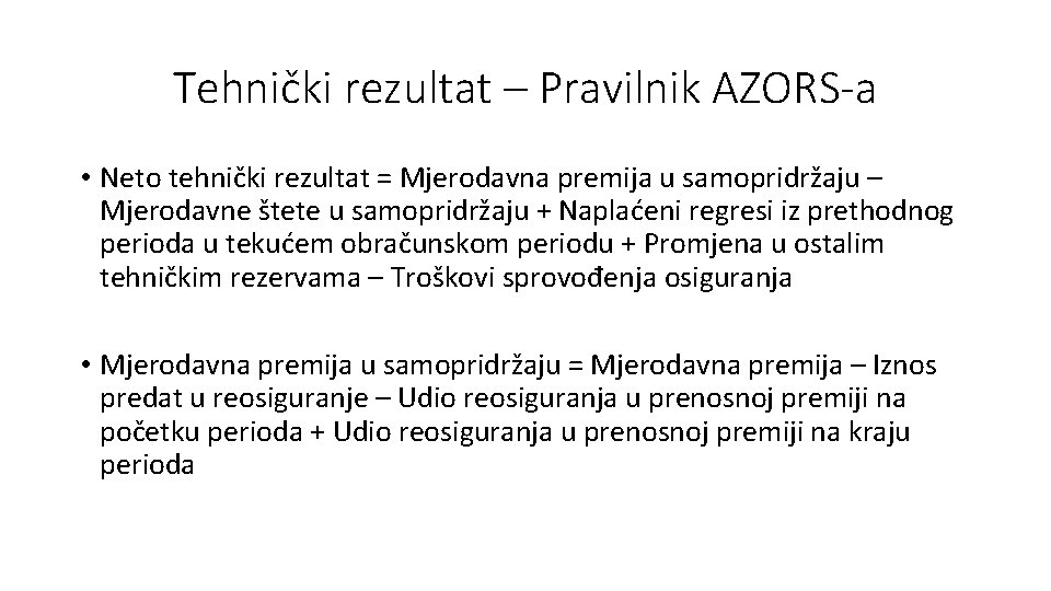 Tehnički rezultat – Pravilnik AZORS-a • Neto tehnički rezultat = Mjerodavna premija u samopridržaju