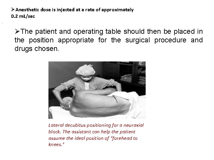 ØAnesthetic dose is injected at a rate of approximately 0. 2 m. L/sec. ØThe